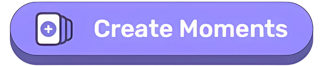 13 Create Moments Button.png